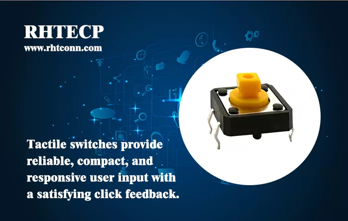Enhance User Experience with RHT Tactile Switches